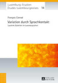 Variation durch Sprachkontakt : Lautliche Dubletten im Luxemburgischen. Dissertationsschrift (Études luxembourgeoises / Luxemburg-Studien .14) （2017. VIII, 398 S. 232 Abb. 210 mm）