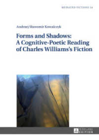 Forms and Shadows: A Cognitive-Poetic Reading of Charles Williams's Fiction (Mediated Fictions .14) （2017. 334 S. 9 Abb. 210 mm）