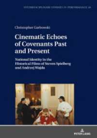 Cinematic Echoes of Covenants Past and Present : National Identity in the Historical Films of Steven Spielberg and Andrzej Wajda (Interdisciplinary Studies in Performance .10) （2018. 278 S. 210 mm）