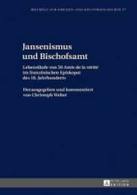 Jansenismus und Bischofsamt : Lebensläufe von 50 Amis de la vérité im französischen Episkopat des 18. Jahrhunderts (Beiträge zur Kirchen- und Kulturgeschichte .27) （2017. 360 S. 22 Abb. 230 mm）