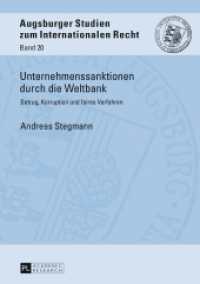 Unternehmenssanktionen durch die Weltbank : Betrug, Korruption und faires Verfahren. Dissertationsschrift (Augsburger Studien zum internationalen Recht .20) （2017. 480 S. 210 mm）