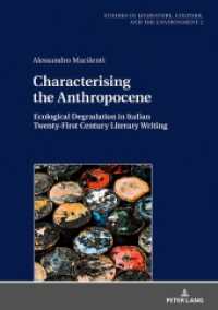 Characterising the Anthropocene : Ecological Degradation in Italian Twenty-First Century Literary Writing. Dissertationsschrift (Studies in Literature, Culture, and the Environment / Studien zu Literatur, Kultur und Umwelt 2) （2018. VI, 212 S. 4 Abb. 210 mm）