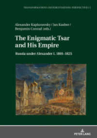 The Enigmatic Tsar and His Empire : Russia under Alexander I. 1801-1825 (Transformationen - Differenzierungen - Perspektiven .5) （2019. 380 S. 10 Abb. 210 mm）