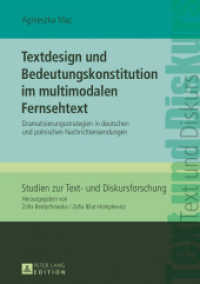 Textdesign und Bedeutungskonstitution im multimodalen Fernsehtext : Dramatisierungsstrategien in deutschen und polnischen Nachrichtensendungen (Studien zur Text- und Diskursforschung .20) （2017. 670 S. 987 Abb. 210 mm）