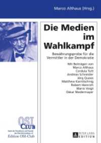 Die Medien im Wahlkampf : Bewährungsprobe für die Vermittler in der Demokratie （2017. 214 S. 40 Abb. 210 mm）