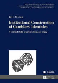 Institutional Construction of Gamblers' Identities : A Critical Multi-method Discourse Study (Potsdam Linguistic Investigations / Potsdamer Linguistische Untersuchungen / Recherches Linguistiques à) （2018. 240 S. 37 Abb. 210 mm）