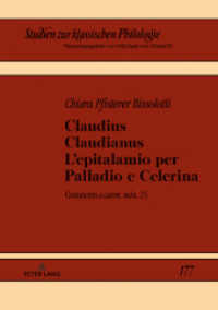 Claudius Claudianus. L'epitalamio per Palladio e Celerina : Commento a «carm. min.» 25. Dissertationsschrift (Studien zur klassischen Philologie .177) （2018. 230 S. 210 mm）