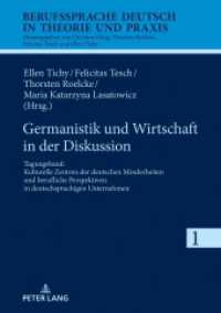 Germanistik und Wirtschaft in der Diskussion : Tagungsband: Kulturelle Zentren der deutschen Minderheiten und berufliche Perspektiven in deutschsprachigen Unternehmen (Berufssprache Deutsch in Theorie und Praxis .1) （2018. 162 S. 5 Abb. 210 mm）