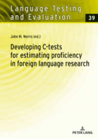 Developing C-tests for estimating proficiency in foreign language research (Language Testing and Evaluation .39) （2018. 312 S. 49 Abb. 210 mm）
