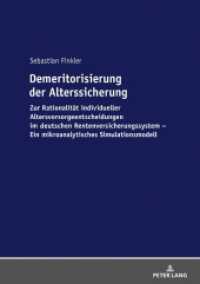Demeritorisierung der Alterssicherung : Zur Rationalität individueller Altersvorsorgeentscheidungen im deutschen Rentenversicherungssystem. Ein mikroanalytisches Simulationsmodell. Dissertationsschrift （2018. 288 S. 44 Abb. 210 mm）