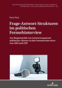 Frage-Antwort-Strukturen im politischen Fernsehinterview (Regensburger Beiträge zur deutschen Sprach-, Literatur- und Kulturwissenschaft .102) （2018. 318 S. 76 Abb. 210 mm）
