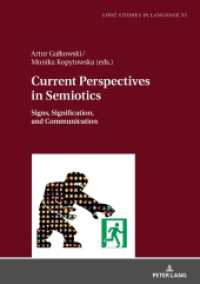Current Perspectives in Semiotics : Signs, Signification, and Communication, Volume 1 (Lodz Studies in Language 55) （2018. 262 S. 29 Abb. 210 mm）
