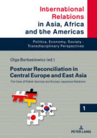 Postwar Reconciliation in Central Europe and East Asia : The Case of Polish-German and Korean-Japanese Relations (International Relations in Asia, Africa and the Americas .1) （2018. 168 S. 8 Abb. 210 mm）
