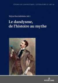 Le dandysme, de l'histoire au mythe (Etudes de linguistique, littérature et arts / Studi di Lingua, Letteratura e Arte .38) （2019. 220 S. 210 mm）