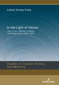 In the Light of Vienna : Jews in Lviv - between Tradition and Modernisation (1867-1914) (Studies in Jewish History and Memory .10) （2018. 436 S. 77 Abb. 210 mm）