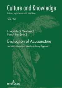 Evaluation of Acupuncture : An Intercultural and Interdisciplinary Approach (Culture and Knowledge .24) （2018. 262 S. 8 Abb. 210 mm）