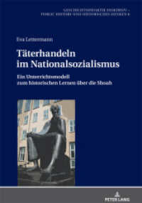 Täterhandeln im Nationalsozialismus : Ein Unterrichtsmodell zum historischen Lernen über die Shoah. Dissertationsschrift (Geschichtsdidaktik diskursiv - Public History und Historisches Denken .6) （2018. 502 S. 9 Abb. 210 mm）