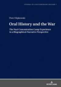Oral History and the War : The Nazi Concentration Camp Experience in a Biographical-Narrative Perspective (Studies in Contemporary History .9003) （2019. 442 S. 15 Abb. 210 mm）