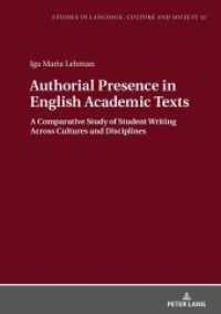 Authorial Presence in English Academic Texts : A Comparative Study of Student Writing across Cultures and Disciplines (Studies in Language, Culture and Society .12) （2018. 254 S. 82 Abb. 210 mm）