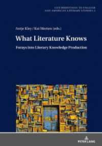 What Literature Knows : Forays into Literary Knowledge Production (Contributions to English and American Literary Studies (CEALS) 2) （2018. 342 S. 210 mm）