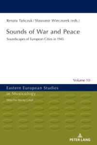 Sounds of War and Peace : Soundscapes of European Cities in 1945 (Eastern European Studies in Musicology .10) （2018. 270 S. 29 Abb. 210 mm）