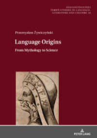 Language Origins : From Mythology to Science (Dis/Continuities .18) （2018. 250 S. 12 Abb. 210 mm）
