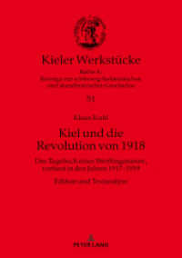 Kiel und die Revolution von 1918 : Das Tagebuch eines Werftingenieurs, verfasst in den Jahren 1917-1919. Edition und Textanalyse (Kieler Werkstücke .51) （2018. 332 S. 2 Abb. 230 mm）