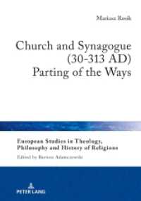 Church and Synagogue (30-313 AD) : Parting of the Ways (European Studies in Theology, Philosophy and History of Religions .20) （2019. 560 S. 210 mm）