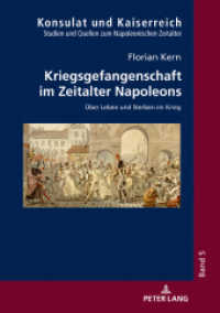 Kriegsgefangenschaft im Zeitalter Napoleons : Über Leben und Sterben im Krieg. Dissertationsschrift (Konsulat und Kaiserreich .5) （2018. 354 S. 10 Abb. 210 mm）