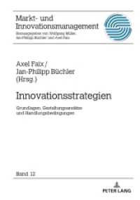Innovationsstrategien : Grundlagen, Gestaltungsansätze und Handlungsbedingungen (Markt- und Innovationsmanagement .12) （2018. 418 S. 134 Abb. 210 mm）