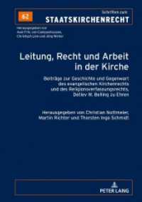 Leitung, Recht und Arbeit in der Kirche : Beiträge zur Geschichte und Gegenwart des evangelischen Kirchenrechts und des Religionsverfassungsrechts, Detlev W. Belling zu Ehren (Schriften zum Staatskirchenrecht 62) （2019. 242 S. 210 mm）