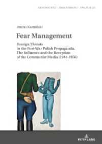Fear Management : Foreign Threats in the Post-War Polish Propaganda. The Influence and the Reception of the Communist Media (1944-1956) (Studies in History, Memory and Politics 25) （2019. 388 S. 48 Abb. 210 mm）