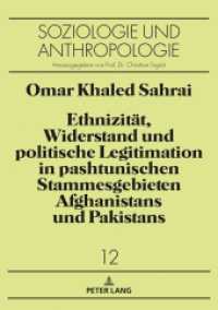 Ethnizität, Widerstand und politische Legitimation in pashtunischen Stammesgebieten Afghanistans und Pakistans : Dissertationsschrift (Soziologie und Anthropologie. Studies in Sociology and Anthropology .14) （2018. 264 S. 2 Abb. 210 mm）