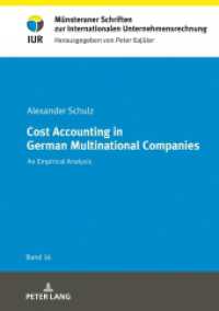 Cost Accounting in German Multinational Companies : An Empirical Analysis. Dissertationsschrift (Münsteraner Schriften zur Internationalen Unternehmensrechnung .16) （2018. XXVIII, 282 S. 210 mm）
