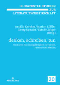 denken, schreiben, tun : Politische Handlungsfähigkeit in Theorie, Literatur und Medien (Budapester Studien zur Literaturwissenschaft .20) （2018. 272 S. 7 Abb. 210 mm）