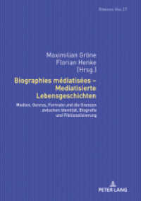 Biographies médiatisées - Mediatisierte Lebensgeschichten : Medien, Genres, Formate und die Grenzen zwischen Identität, Biografie und Fiktionalisierung (Romania Viva .27) （2019. 230 S. 6 Abb. 210 mm）