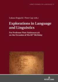 Explorations in Language and Linguistics : For Professor Piotr Stalmaszczyk on the Occasion of His 60th Birthday (Lodz Studies in Language 57) （2018. 252 S. 210 mm）
