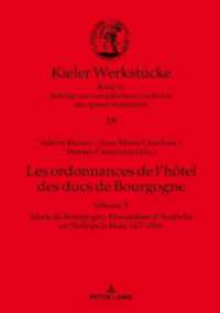 Les ordonnances de l'hôtel des ducs de Bourgogne : Volume 3 : Marie de Bourgogne, Maximilien d'Autriche et Philippe le Beau 1477-1506 (Kieler Werkstücke .18) （2019. 494 S. 230 mm）