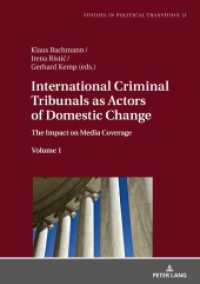 International Criminal Tribunals as Actors of Domestic Change : The Impact on Media Coverage, Volume 1 (Studies in Political Transition .11) （2019. 252 S. 1 Abb. 210 mm）