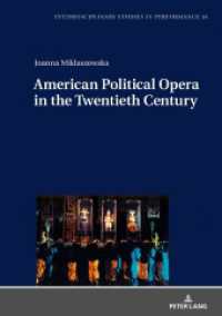 American Political Opera in the Twentieth Century (Interdisciplinary Studies in Performance .16) （2019. 206 S. 210 mm）