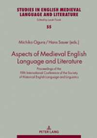 Aspects of Medieval English Language and Literature : Proceedings of the Fifth International Conference of the Society of Historical English Language and Linguistics (Studies in English Medieval Language and Literature .55) （2019. 340 S. 56 Abb. 210 mm）