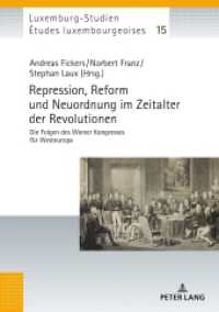 Repression, Reform und Neuordnung im Zeitalter der Revolutionen : Die Folgen des Wiener Kongresses für Westeuropa (Études luxembourgeoises / Luxemburg-Studien .15) （2019. 430 S. 12 Abb. 210 mm）