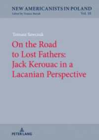 On the Road to Lost Fathers: Jack Kerouac in a Lacanian Perspective (New Americanists in Poland .10) （2019. 242 S. 3 Abb. 210 mm）