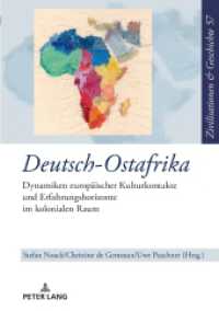 Deutsch-Ostafrika : Dynamiken europäischer Kulturkontakte und Erfahrungshorizonte im kolonialen Raum (Zivilisationen und Geschichte / Civilizations and History / Civilisations et Histoire .57) （2019. 280 S. 61 Abb. 210 mm）