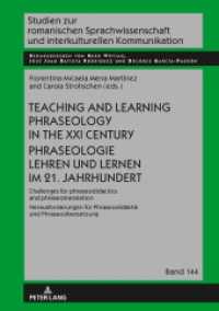 Teaching and Learning Phraseology in the XXI Century Phraseologie Lehren und Lernen im 21. Jahrhundert (Studien zur romanischen Sprachwissenschaft und interkulturellen Kommunikation 144) （2020. 182 S. 18 Abb. 210 mm）