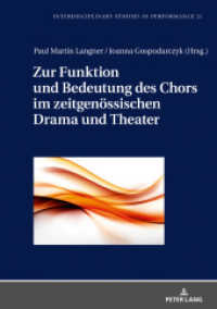 Zur Funktion und Bedeutung des Chors im zeitgenössischen Drama und Theater (Interdisciplinary Studies in Performance .21) （2019. 206 S. 14 Abb. 210 mm）