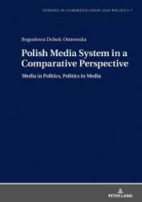 Polish Media System in a Comparative Perspective : Media in Politics, Politics in Media (Studies in Communication and Politics .7) （2019. 288 S. 20 Abb. 210 mm）
