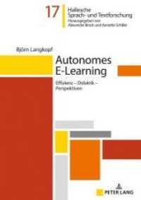 Autonomes E-Learning : Effizienz - Didaktik - Perspektiven. Dissertationsschrift (Hallesche Sprach- und Textforschung. Language and Text Studies. Recherches linguistiques et textuelles) （2019. X, 208 S. 97 Abb. 210 mm）
