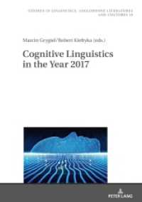 Cognitive Linguistics in the Year 2017 (Studies in Linguistics, Anglophone Literatures and Cultures .19) （2019. 248 S. 62 Abb. 210 mm）