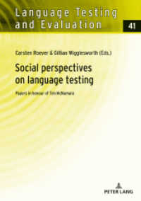 Social perspectives on language testing : Papers in honour of Tim McNamara (Language Testing and Evaluation .41) （2019. 254 S. 15 Abb. 210 mm）